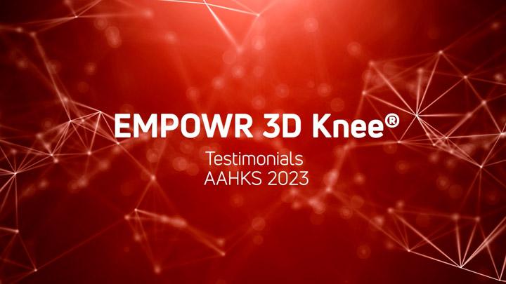 Empower 3D Knee - Testimonials AAHKS 2023